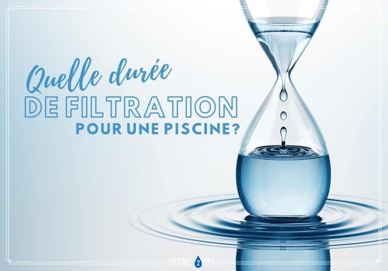 Quelle durée de filtration pour une piscine ?